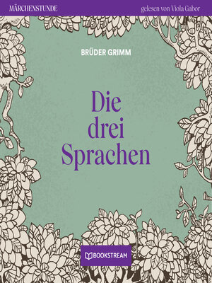 cover image of Die drei Sprachen--Märchenstunde, Folge 117